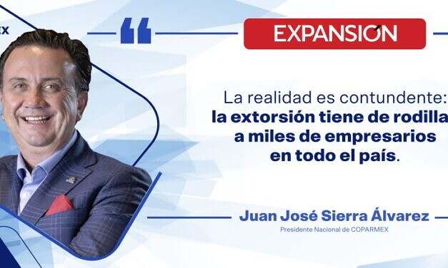 La extorsión “tiene de rodillas a miles de empresarios en el país”: Denuncia COPARMEX